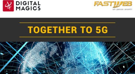 Together to 5G di Fastweb e Digital Magics